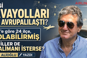 Hangi havayolları nasıl Avrupalılaştı? TÜİK’e göre 24 ilçe, il olabilirmiş Yeni iller de havalimanı isterse?