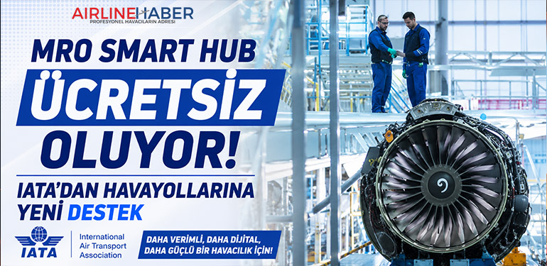 MRO SmartHub Ücretsiz Oluyor! IATA’dan Havayollarına Yeni Destek