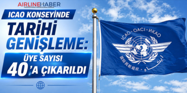 ICAO Konseyinde Tarihi Genişleme: Üye Sayısı 40’a Çıkarıldı
