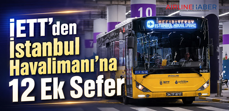 İETT’den İstanbul Havalimanı’na 12 Ek Sefer