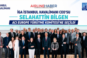 İGA İstanbul Havalimanı CEO’su Selahattin Bilgen ACI EUROPE Yürütme Komitesi’ne Seçildi