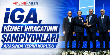 İGA İstanbul Havalimanı, Hizmet İhracatında Türkiye’nin İlk 10’u Arasında Yer Aldı