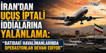 İran’dan Uçuş İptali İddialarına Yalanlama: “Batıdaki Havalimanlarında Operasyonlar Devam Ediyor”