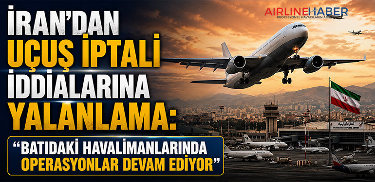 İran’dan Uçuş İptali İddialarına Yalanlama: “Batıdaki Havalimanlarında Operasyonlar Devam Ediyor”