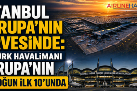 İstanbul Avrupa’nın Zirvesinde: İki Türk Havalimanı Avrupa’nın En Yoğun İlk 10’unda