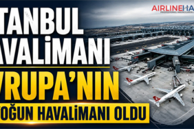 İstanbul Havalimanı Avrupa’nın En Yoğun Havalimanı Oldu