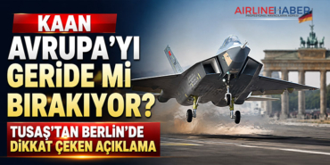 KAAN Avrupa’yı Geride Mi Bırakıyor? TUSAŞ’tan Berlin’de Dikkat Çeken Açıklama