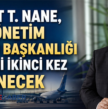 Mehmet T. Nane, IATA Yönetim Kurulu Başkanlığı görevini ikinci kez üstlenecek