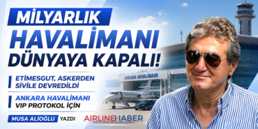 Milyarlık havalimanı dünyaya kapalı! Etimesgut, askerden sivile devredildi Ankara Havalimanı VIP protokol için