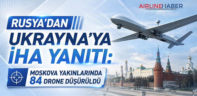 Moskova Yakınlarında 84 Ukrayna İHA’sı Düşürüldü, Ülke Genelinde Sayı 301’e Ulaştı