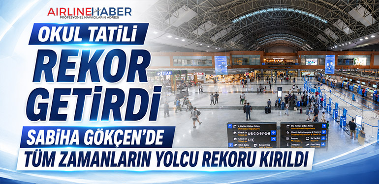Okul tatili rekor getirdi Sabiha Gökçen’de tüm zamanların yolcu rekoru kırıldı