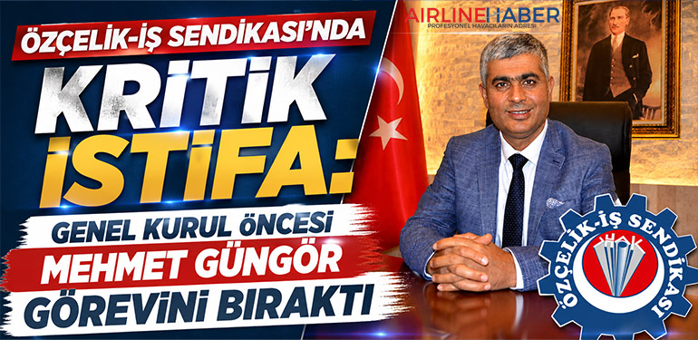 Özçelik-İş Sendikası'nda Kritik İstifa: Genel Kurul Öncesi Mehmet Güngör Görevini Bıraktı