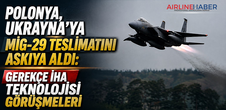 Polonya, Ukrayna’ya MiG-29 Teslimatını Askıya Aldı: Gerekçe İHA Teknolojisi Görüşmeleri
