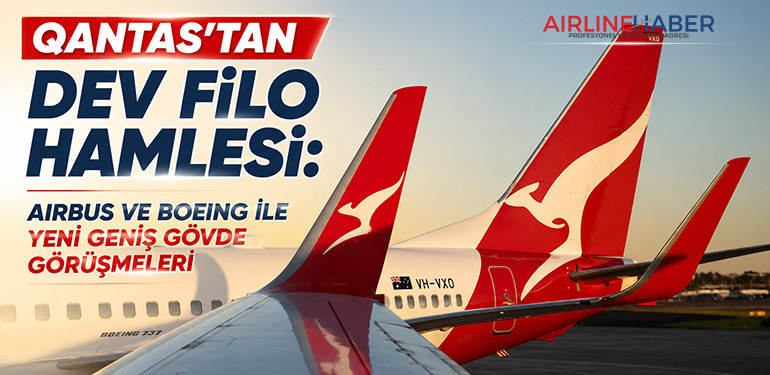 Qantas’tan Dev Filo Hamlesi: Airbus ve Boeing ile Yeni Geniş Gövde Görüşmeleri