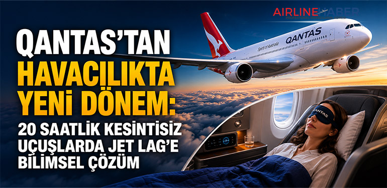 Qantas’tan Havacılıkta Yeni Dönem: 20 Saatlik Kesintisiz Uçuşlarda Jet Lag’e Bilimsel Çözüm