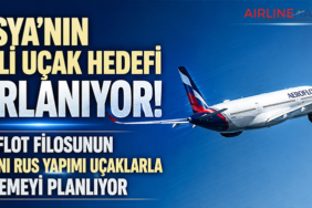 Rusya’nın Yerli Uçak Hedefi Zorlanıyor: Aeroflot Filosunun Yarısını Rus Yapımı Uçaklarla Yenilemeyi Planlıyor