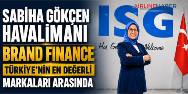 Sabiha Gökçen Havalimanı Brand Finance Türkiye’nin En Değerli Markaları Arasında