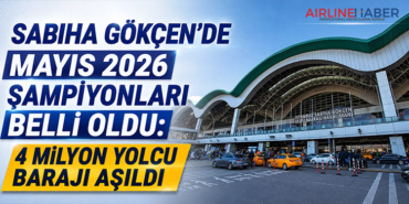 Sabiha Gökçen’de Mayıs 2026 Şampiyonları Belli Oldu: 4 Milyon Yolcu Barajı Aşıldı