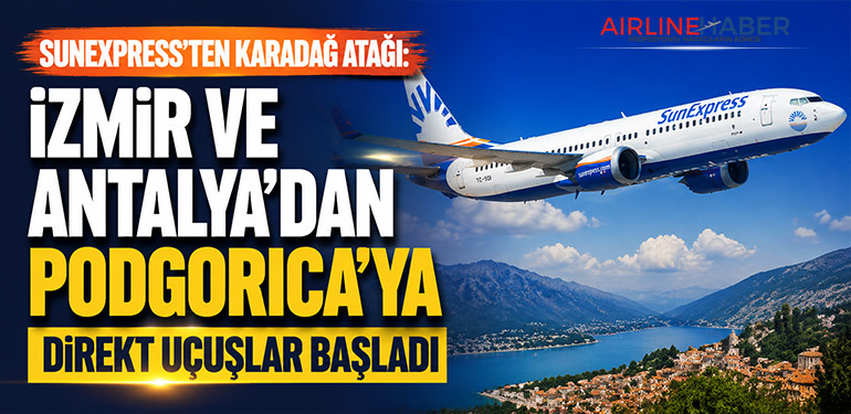 SunExpress’ten Karadağ Atağı: İzmir ve Antalya’dan Podgorica’ya Direkt Uçuşlar Başladı