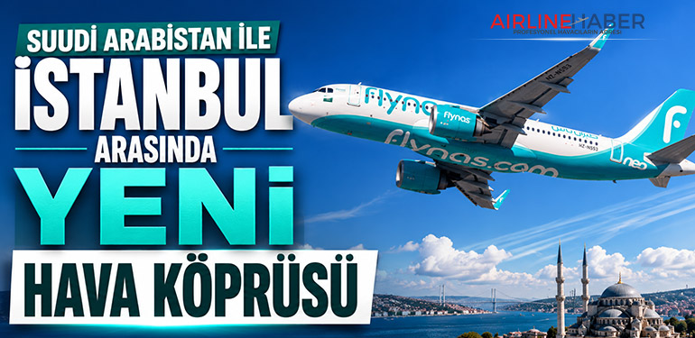 Suudi Arabistan ile İstanbul Arasında Yeni Hava Köprüsü