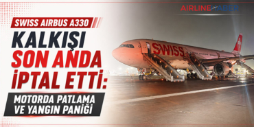 Swiss Airbus A330 Kalkışı Son Anda İptal Etti: Motorda Patlama ve Yangın Paniği