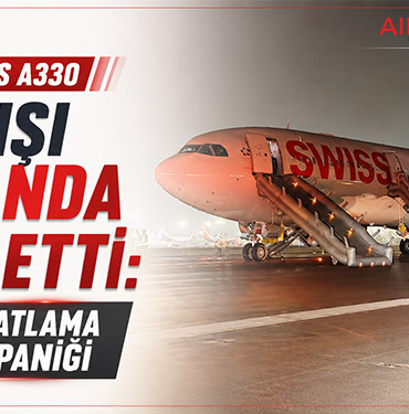 Swiss Airbus A330 Kalkışı Son Anda İptal Etti: Motorda Patlama ve Yangın Paniği