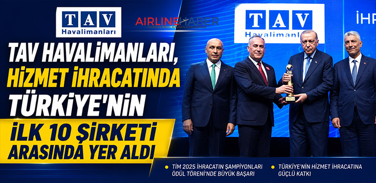 TAV Havalimanları, Hizmet İhracatında Türkiye'nin İlk 10 Şirketi Arasında Yer Aldı