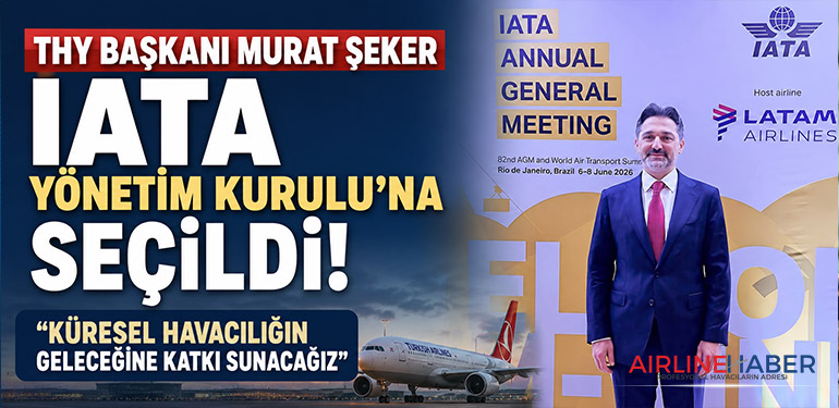 THY Başkanı Murat Şeker IATA Yönetim Kurulu’na Seçildi: “Küresel Havacılığın Geleceğine Katkı Sunacağız”