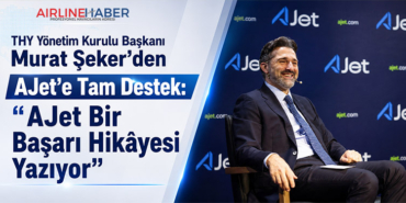 THY Yönetim Kurulu Başkanı Murat Şeker’den AJet’e Tam Destek: “AJet Bir Başarı Hikâyesi Yazıyor”