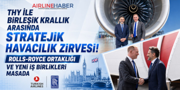 THY ile Birleşik Krallık Arasında Stratejik Havacılık Zirvesi! Rolls-Royce Ortaklığı ve Yeni İş Birlikleri Masada