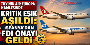 THY’nin Air Europa Hamlesinde Kritik Eşik Aşıldı: İspanya’dan FDI Onayı Geldi