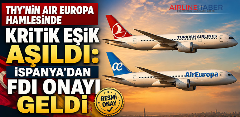 THY’nin Air Europa Hamlesinde Kritik Eşik Aşıldı: İspanya’dan FDI Onayı Geldi