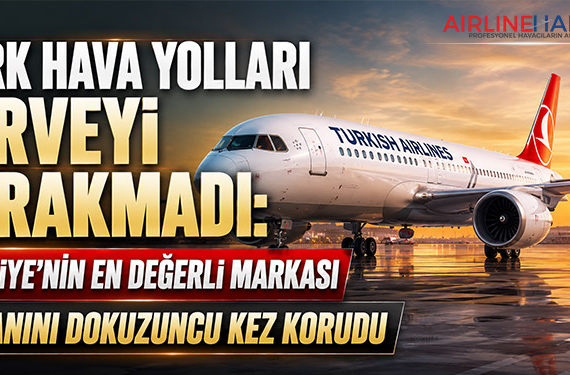 Türk Hava Yolları Zirveyi Bırakmadı: Türkiye’nin En Değerli Markası Unvanını Dokuzuncu Kez Korudu