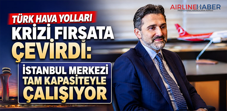 Türk Hava Yolları Krizi Fırsata Çevirdi: İstanbul Merkezi Tam Kapasiteyle Çalışıyor