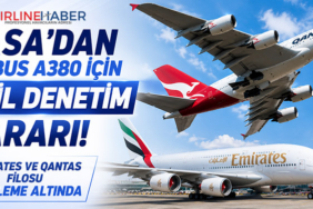 EASA’dan Airbus A380 İçin Acil Denetim Kararı! Emirates ve Qantas Filosu İnceleme Altında