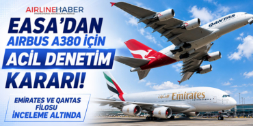 EASA’dan Airbus A380 İçin Acil Denetim Kararı! Emirates ve Qantas Filosu İnceleme Altında