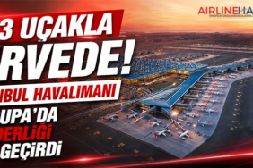423 Uçakla Zirvede! İstanbul Havalimanı Avrupa'da Liderliği Ele Geçirdi