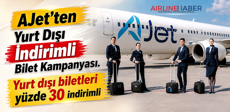 AJet’ten Yurt Dışı İndirimli Bilet Kampanyası. Yurt dışı biletleri yüzde 30 indirimli