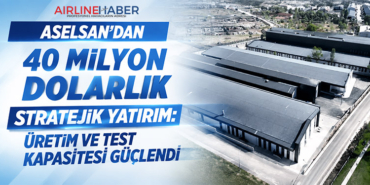 ASELSAN’dan 40 Milyon Dolarlık Stratejik Yatırım: Üretim ve Test Kapasitesi Güçlendi