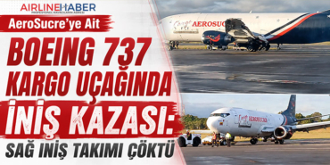 AeroSucre’ye Ait Boeing 737 Kargo Uçağında İniş Kazası: Sağ İniş Takımı Çöktü
