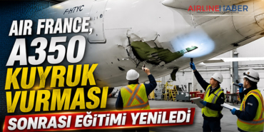 Air France, A350 kuyruk vurması sonrası eğitimi yeniledi