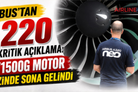 Airbus’tan A220 İçin Kritik Açıklama: PW1500G Motor Krizinde Sona Gelindi