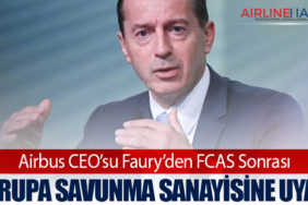 Airbus CEO’su Faury’den FCAS Sonrası Avrupa Savunma Sanayisine Uyarı