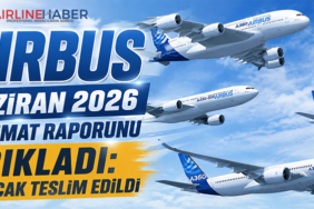 Airbus Haziran 2026 Teslimat Raporunu Açıkladı: 89 Uçak Teslim Edildi