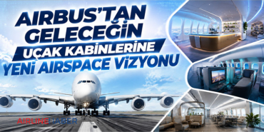 Airbus’tan Geleceğin Uçak Kabinlerine Yeni Airspace Vizyonu