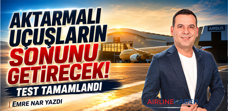 Aktarmalı Uçuşların Sonunu Getirecek Test Tamamlandı