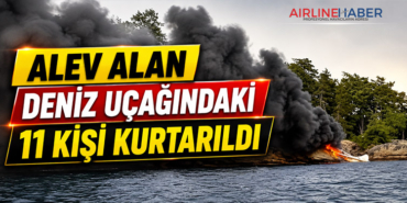Alev Alan Deniz Uçağındaki 11 Kişi Kurtarıldı