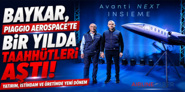 Baykar, Piaggio Aerospace’te Bir Yılda Taahhütleri Aştı: Yatırım, İstihdam ve Üretimde Yeni Dönem
