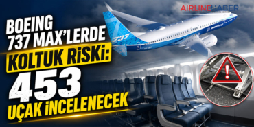 Boeing 737 MAX’lerde koltuk riski: 453 uçak incelenecek
