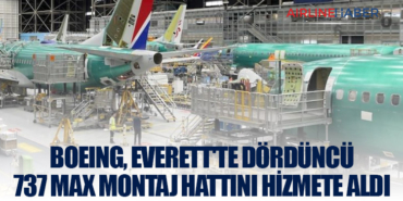 Boeing, Everett’te Dördüncü 737 MAX Montaj Hattını Hizmete Aldı
